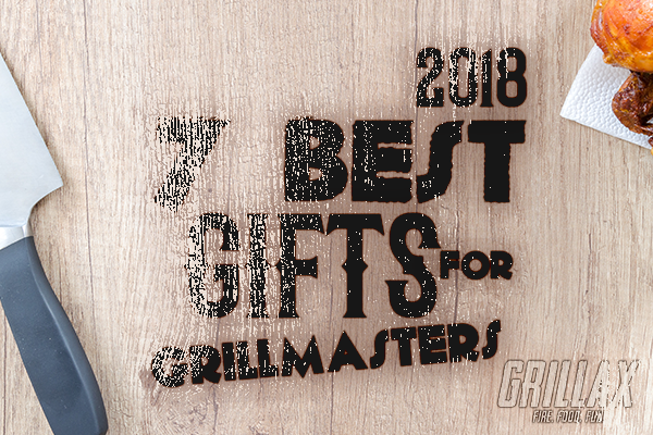 7 Best Gifts for Grillmasters
